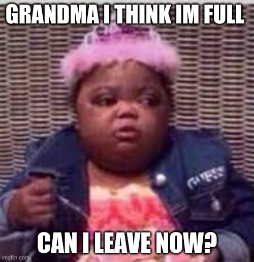 grandmom | GRANDMA I THINK IM FULL; CAN I LEAVE NOW? | image tagged in grandma,eating,birthday cake | made w/ Imgflip meme maker