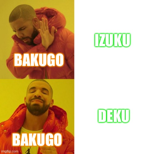 Drake Blank | IZUKU; BAKUGO; DEKU; BAKUGO | image tagged in drake blank | made w/ Imgflip meme maker