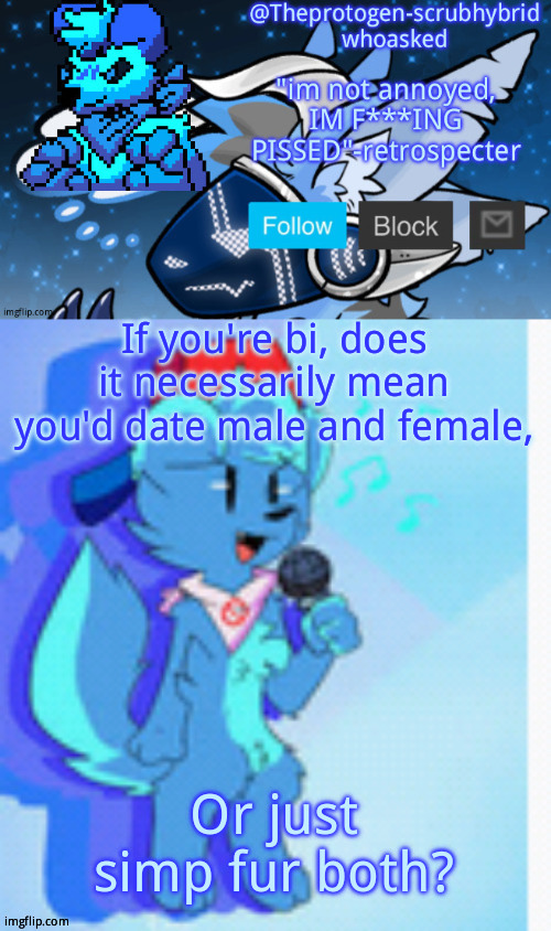 Furry night funkin' | If you're bi, does it necessarily mean you'd date male and female, Or just simp fur both? | image tagged in furry night funkin' | made w/ Imgflip meme maker