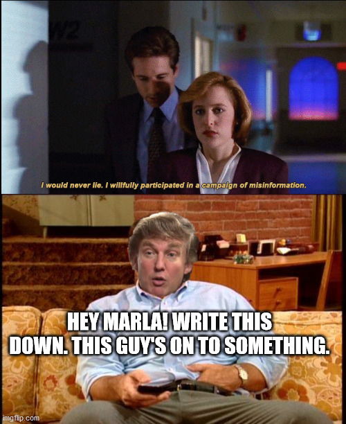 Donny Trump has his epiphany. | HEY MARLA! WRITE THIS DOWN. THIS GUY'S ON TO SOMETHING. | image tagged in liar trump,scumbag trump | made w/ Imgflip meme maker