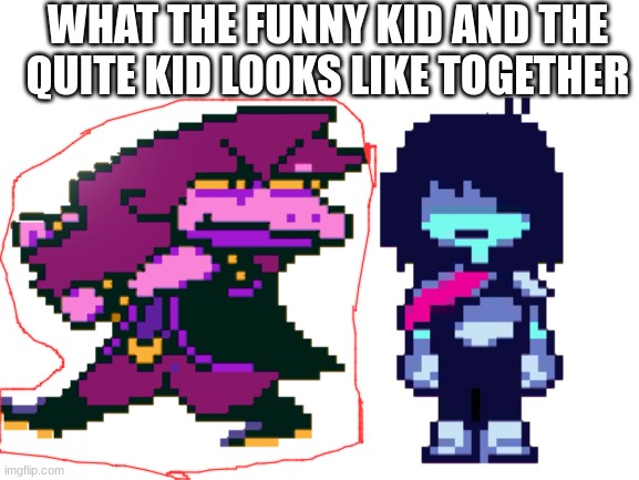 WHAT THE FUNNY KID AND THE QUITE KID LOOKS LIKE TOGETHER | made w/ Imgflip meme maker
