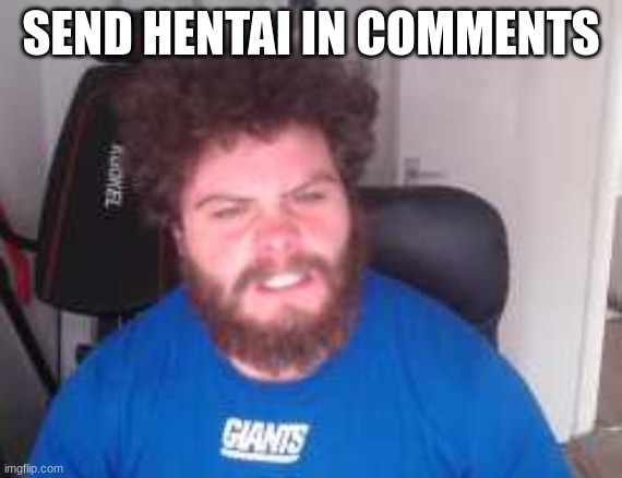 please | SEND HENTAI IN COMMENTS | made w/ Imgflip meme maker