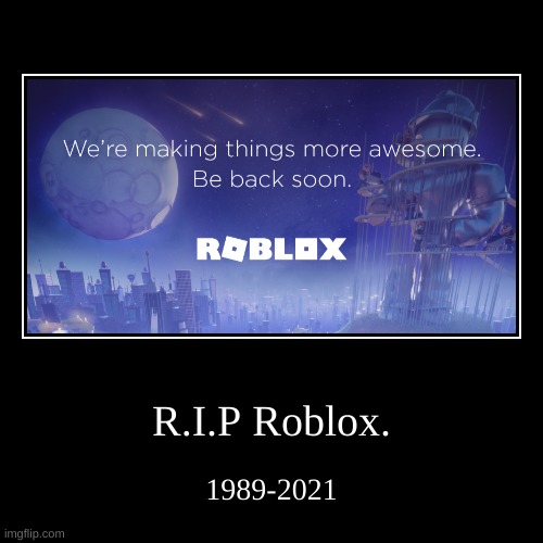 the old design is gone. they have abandoned what brought us here. | image tagged in funny,demotivationals,roblox 2021 outage | made w/ Imgflip demotivational maker