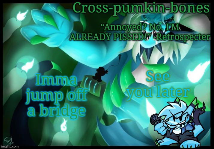 FYI I'm bungee jumping | Imma jump off a bridge; See you later | image tagged in c-bones retro temp credit to sayori-bones | made w/ Imgflip meme maker