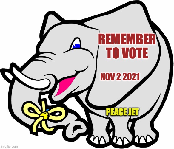 REPUBLICAN PARTY | REMEMBER TO VOTE; NOV 2 2021; PEACE JET | image tagged in vote,your country needs you,family values,god bless america | made w/ Imgflip meme maker