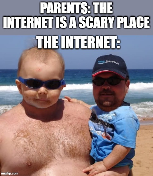 Its overused but hilarious. | image tagged in parents,baby,internet | made w/ Imgflip meme maker