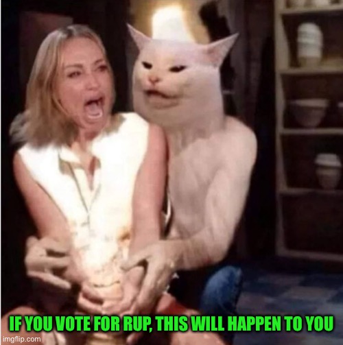 Vote for LA instead of screaming in terror | IF YOU VOTE FOR RUP, THIS WILL HAPPEN TO YOU | made w/ Imgflip meme maker