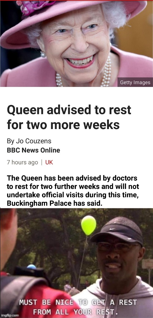 image tagged in must be nice to get a rest from all your rest,the queen | made w/ Imgflip meme maker