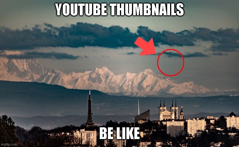 YouTube thumbnails be like | YOUTUBE THUMBNAILS; BE LIKE | image tagged in memes,thumbnails | made w/ Imgflip meme maker