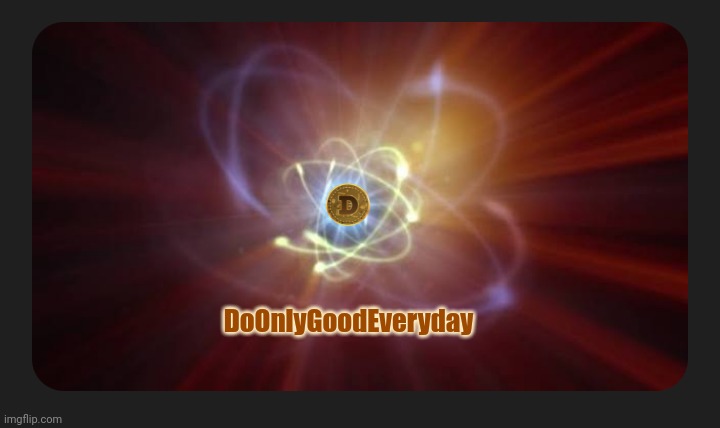 DoOnlyGoodEveryday | DoOnlyGoodEveryday | image tagged in dogecoin,elon musk | made w/ Imgflip meme maker