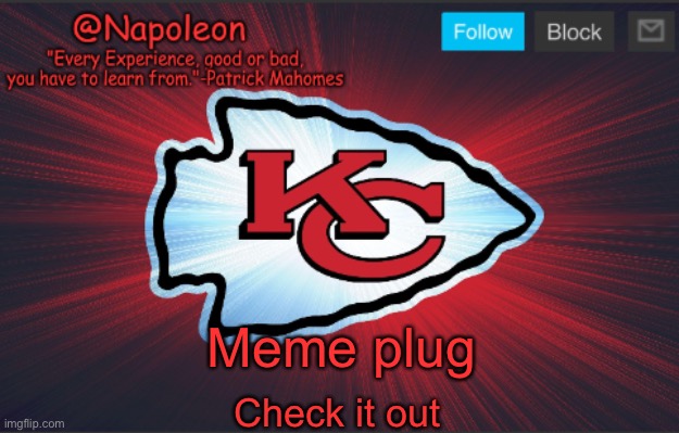 Napoleon's Chiefs Temp. | Meme plug; Check it out | image tagged in napoleon's chiefs temp | made w/ Imgflip meme maker