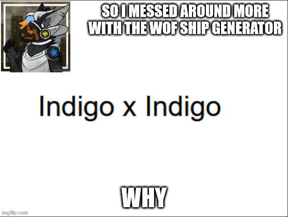 just..why | SO I MESSED AROUND MORE WITH THE WOF SHIP GENERATOR; WHY | image tagged in why,ships,wings of fire,cursed | made w/ Imgflip meme maker