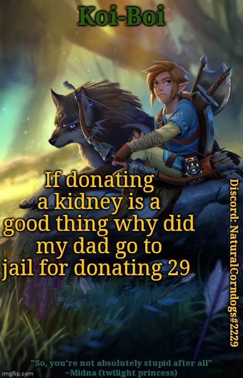 If donating a kidney is a good thing why did my dad go to jail for donating 29 | image tagged in link template | made w/ Imgflip meme maker
