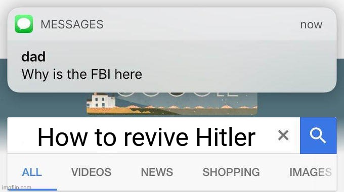 why is the FBI here? | How to revive Hitler | image tagged in why is the fbi here | made w/ Imgflip meme maker