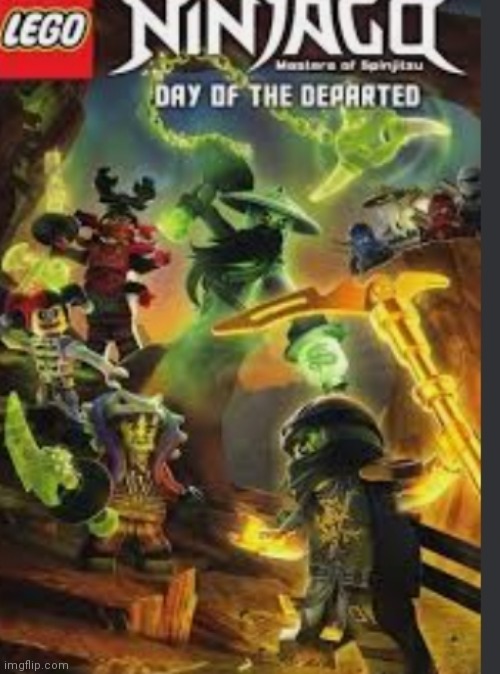 So Apparently It's Day Of The Departed Today According To What I See On Twitter So... HAPPY DOTD GUYS! | image tagged in ninjago,celebrate,almost,forgot | made w/ Imgflip meme maker