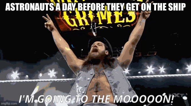 Image tagged in wwe nxt cameron grimes to the moon - Imgflip