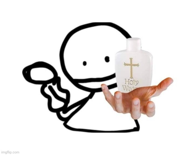Bob has offered you Holy Water, do you accept? | made w/ Imgflip meme maker