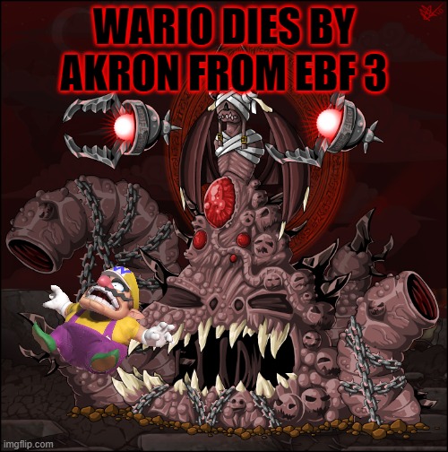 wario dies by akron from ebf 3 | WARIO DIES BY AKRON FROM EBF 3 | image tagged in ebf,wario,newgrounds,wario dies | made w/ Imgflip meme maker