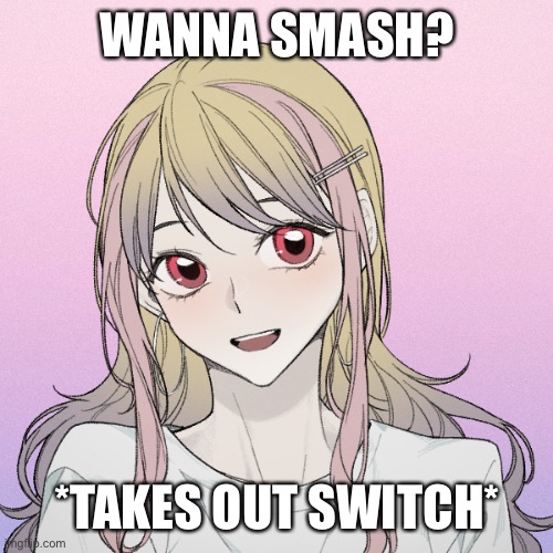 This is a joke | WANNA SMASH? *TAKES OUT SWITCH* | image tagged in peachytroopa s new picrew | made w/ Imgflip meme maker