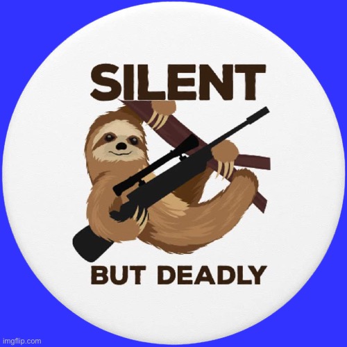 Sloth silent but deadly | image tagged in sloth silent but deadly | made w/ Imgflip meme maker