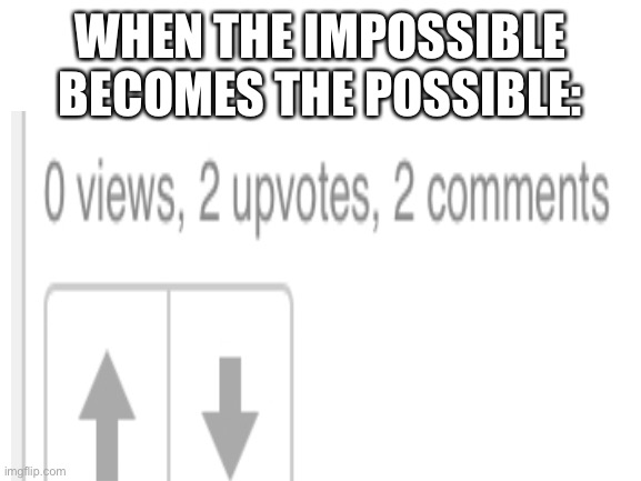 SUSSY | WHEN THE IMPOSSIBLE BECOMES THE POSSIBLE: | image tagged in sus | made w/ Imgflip meme maker