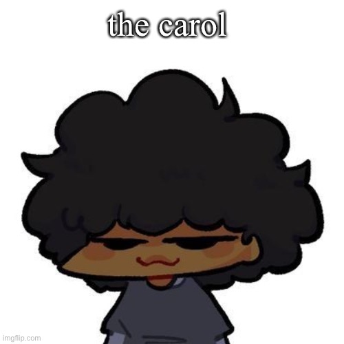 Smug ass Carol | the carol | image tagged in smug ass carol | made w/ Imgflip meme maker