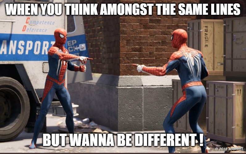 SAME OLE SAME | WHEN YOU THINK AMONGST THE SAME LINES; BUT WANNA BE DIFFERENT ! | image tagged in ps5 twin spiderman | made w/ Imgflip meme maker
