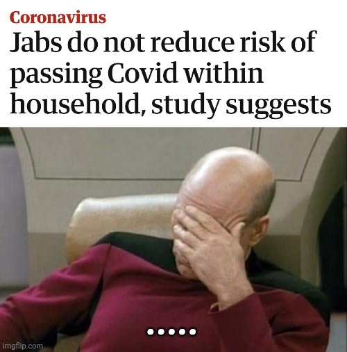 :/ | ..... | image tagged in memes,captain picard facepalm,coronavirus,covid-19,vaccines,household | made w/ Imgflip meme maker