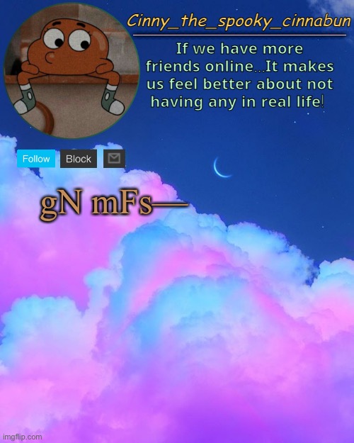 E | gN mFs— | image tagged in cinny's spooky temp | made w/ Imgflip meme maker