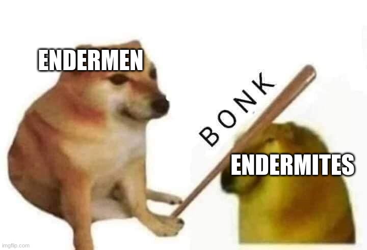 Doge bonk | ENDERMEN; ENDERMITES | image tagged in doge bonk | made w/ Imgflip meme maker