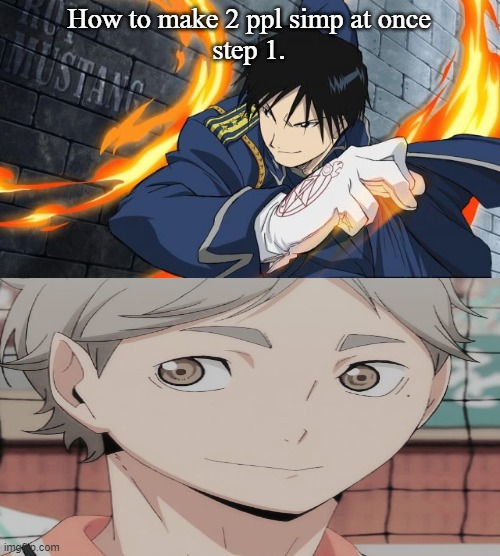 How to make 2 ppl simp at once
step 1. | image tagged in colonel roy mustang | made w/ Imgflip meme maker