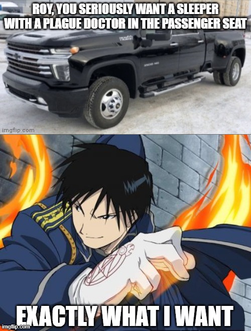 sometimes being a silverado, you'll help ford guys | ROY, YOU SERIOUSLY WANT A SLEEPER WITH A PLAGUE DOCTOR IN THE PASSENGER SEAT; EXACTLY WHAT I WANT | image tagged in 2021 chevy silverado,colonel roy mustang | made w/ Imgflip meme maker