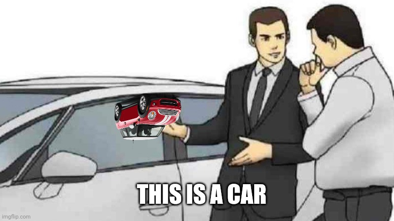 Car Salesman Slaps Roof Of Car Meme | THIS IS A CAR | image tagged in memes,car salesman slaps roof of car | made w/ Imgflip meme maker