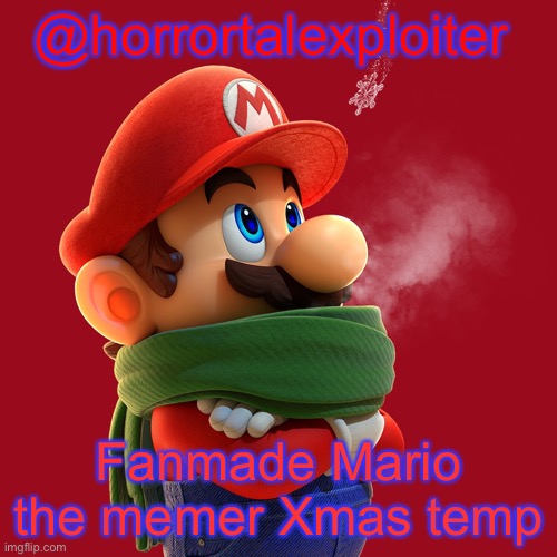 Unofficial mario the memer announcement temp | @horrortalexploiter; Fanmade Mario the memer Xmas temp | image tagged in unofficial mario the memer announcement temp | made w/ Imgflip meme maker