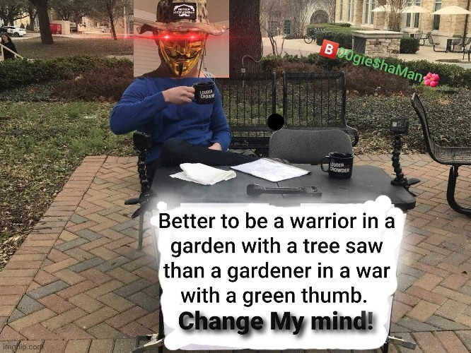 Change my mind | image tagged in warriors | made w/ Imgflip meme maker