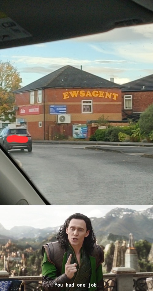 I saw this when I was in the car (not driving) | image tagged in you had one job just the one,meme,memes,oh wow are you actually reading these tags | made w/ Imgflip meme maker