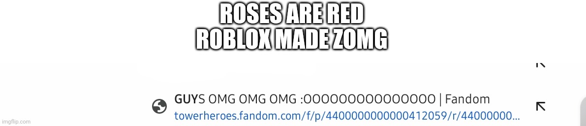 a meme about this post | ROSES ARE RED
ROBLOX MADE ZOMG | image tagged in yeah boi,roblox,wiki,roses are red | made w/ Imgflip meme maker