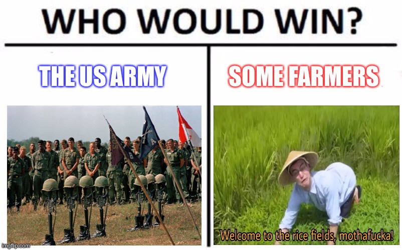 Who Would Win? | THE US ARMY; SOME FARMERS | image tagged in memes,who would win | made w/ Imgflip meme maker