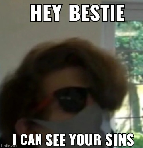 hey bestie | image tagged in hey bestie | made w/ Imgflip meme maker