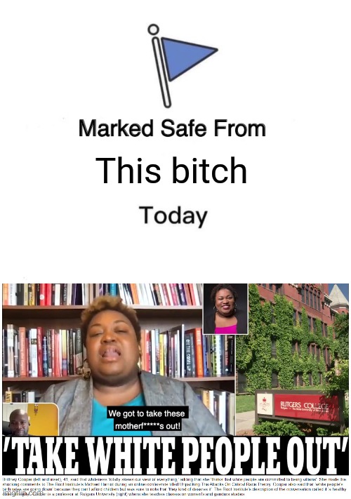 She didn't get me. I'm still here. | This bitch | image tagged in memes | made w/ Imgflip meme maker