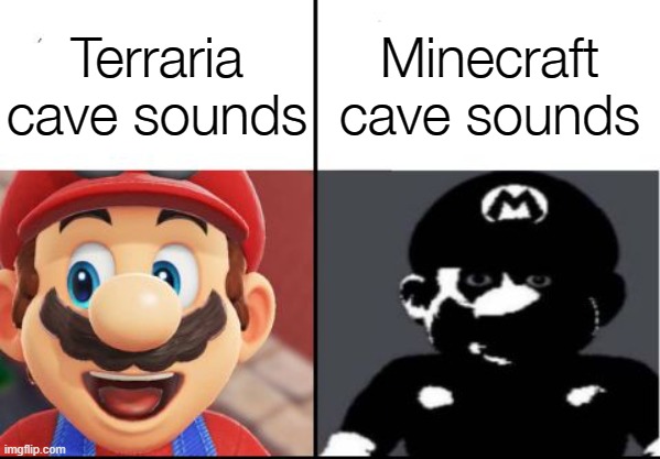 Happy mario Vs Dark Mario | Terraria cave sounds; Minecraft cave sounds | image tagged in happy mario vs dark mario | made w/ Imgflip meme maker