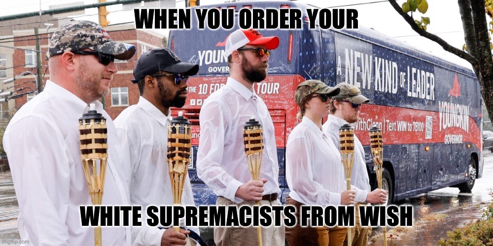 Are real ones that hard to find? | WHEN YOU ORDER YOUR; WHITE SUPREMACISTS FROM WISH | made w/ Imgflip meme maker