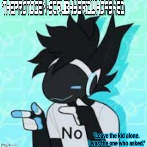 Here you go | image tagged in theprotogen-scrubhybridwhoasked's announcement template | made w/ Imgflip meme maker
