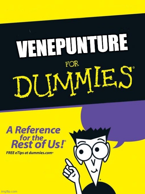 venepunture |  VENEPUNTURE | image tagged in for dummies book | made w/ Imgflip meme maker