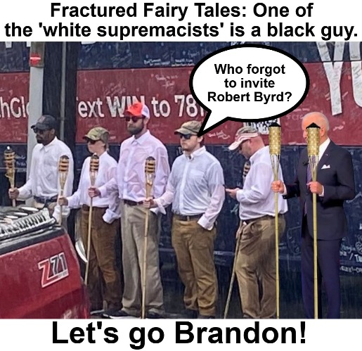 Fractured Fairy Tales: One of the 'white supremacists' is a black guy | image tagged in fairy tales,fairy tale week,lets go brandon,robert byrd,kkk,retarded liberal protesters | made w/ Imgflip meme maker