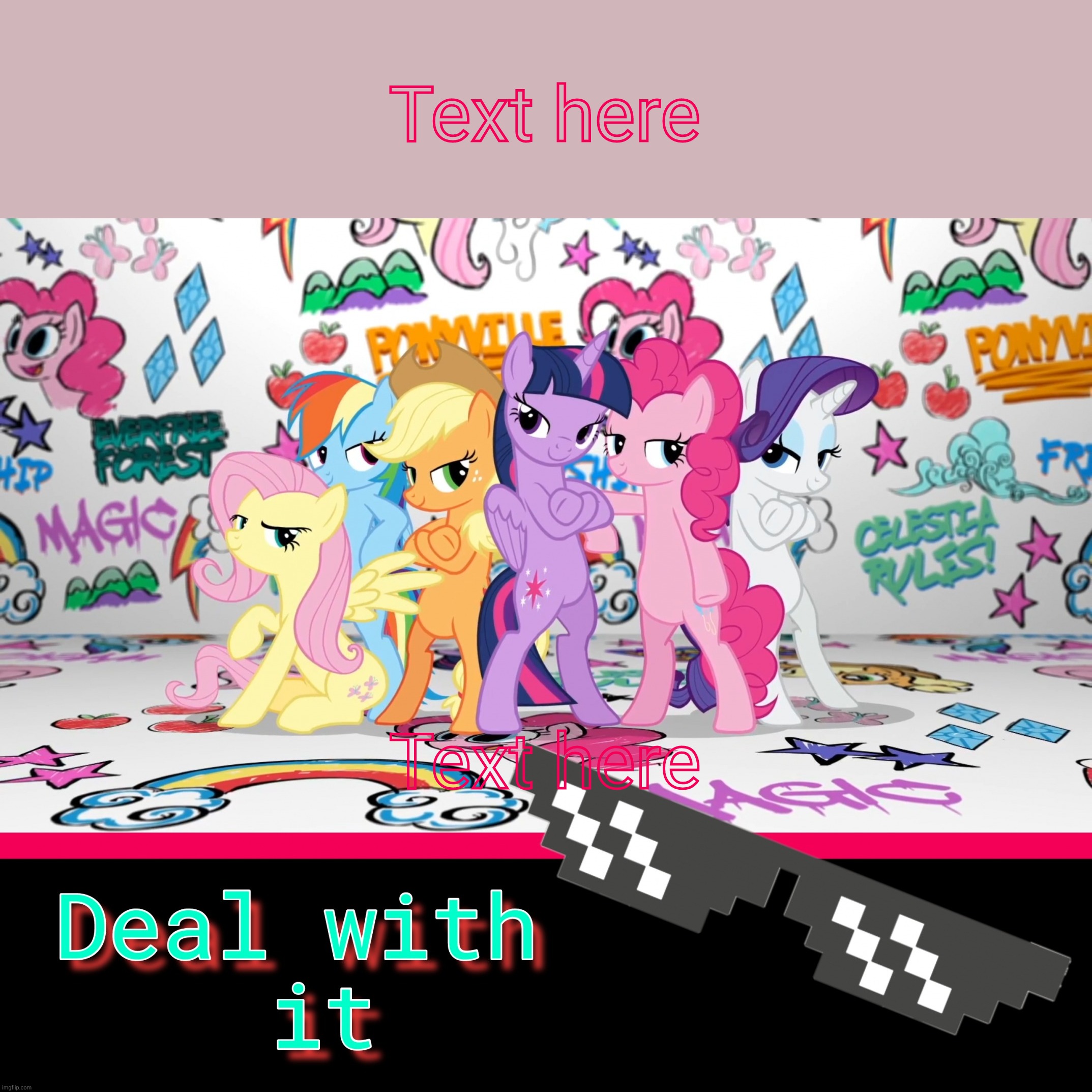 MLP Deal With It | Text here; Text here | image tagged in mlp deal with it,deal with it,memes,my little pony friendship is magic,the fresh prince of bel-air | made w/ Imgflip meme maker