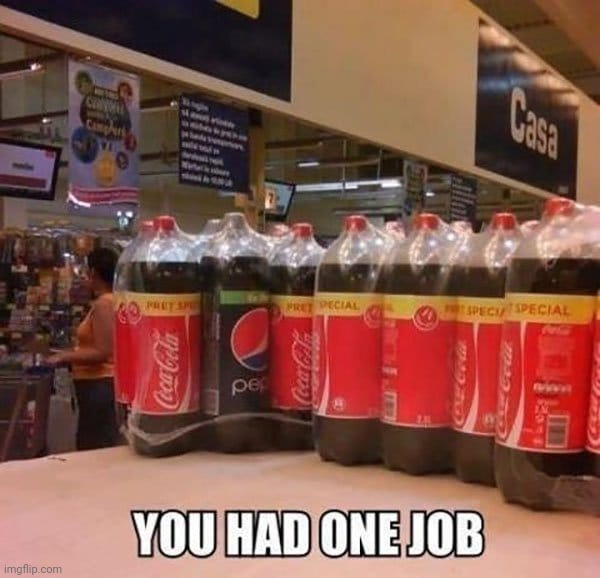 Stray Pepsi in Cokeland¡ | image tagged in coke,coca cola,pepsi,you had one job,idiots,fail | made w/ Imgflip meme maker