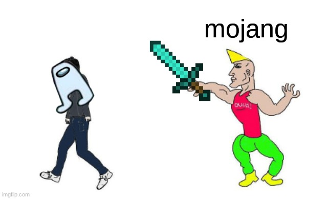 it true | mojang | image tagged in virgin vs chad | made w/ Imgflip meme maker