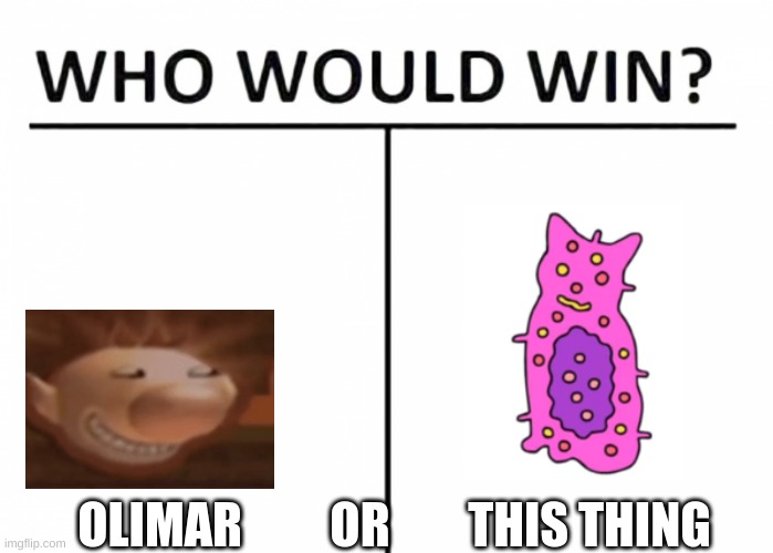 will a cat or olimar win | OLIMAR         OR        THIS THING | image tagged in who would win | made w/ Imgflip meme maker
