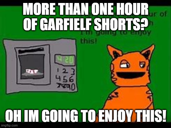Namees | MORE THAN ONE HOUR OF GARFIELF SHORTS? OH IM GOING TO ENJOY THIS! | image tagged in one does not simply,cats | made w/ Imgflip meme maker